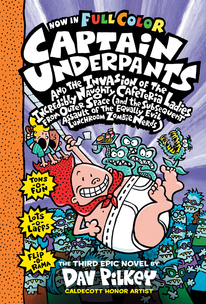 Captain Underpants and the Invasion of the Incredibly Naughty Cafeteria Ladies from Outer Space (and the Subsequent Assault of the Equally Evil Lunchroom Zombie Nerds) (Book 3)