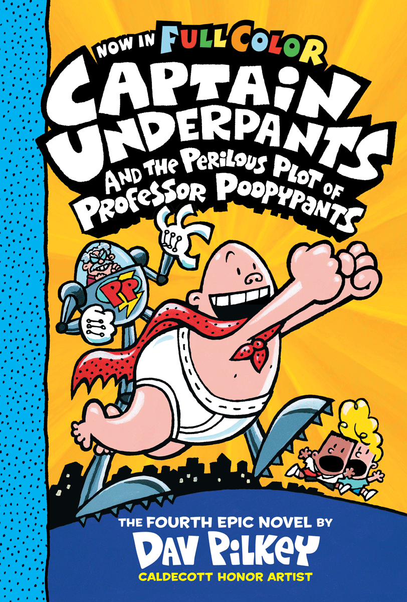 CAPTAIN UNDERPANTS AND THE PERILOUS PLOT OF PROFESSOR POOPYPANTS (Book 4)